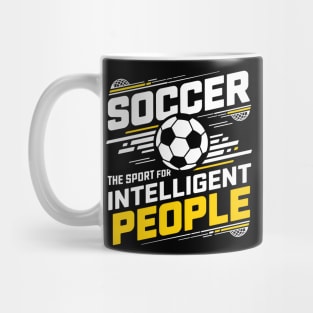 Soccer The Sport for Intelligent People Funny Mug
